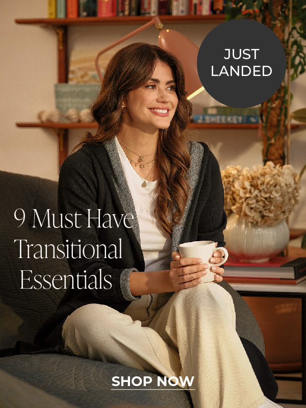 9 Must Have Transitional Essentials| Shop Now